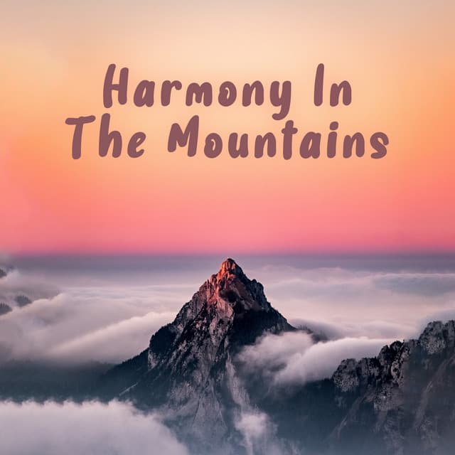 Harmony In The Mountains: Moments of Complete Blissful Peace - Soothing Sounds Universe