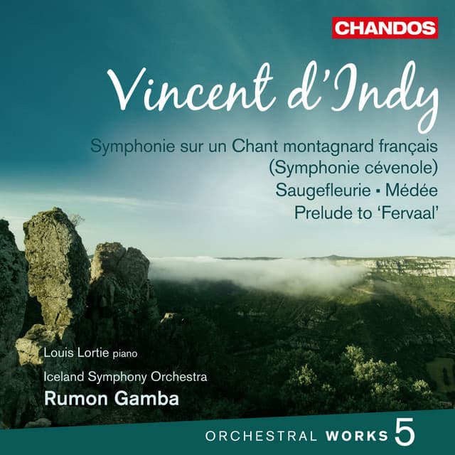 d'Indy: Symphonie sur un Chant Montagnard Français, Saugefleurie, Médée & Prelude to Fervaal - Vincent d'Indy