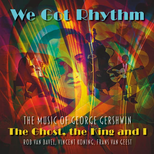 The Ghost, the King and I: We Got Rhythm - Rob Van Bavel
