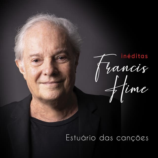 Estuário das Canções - Inéditas - Francis Hime