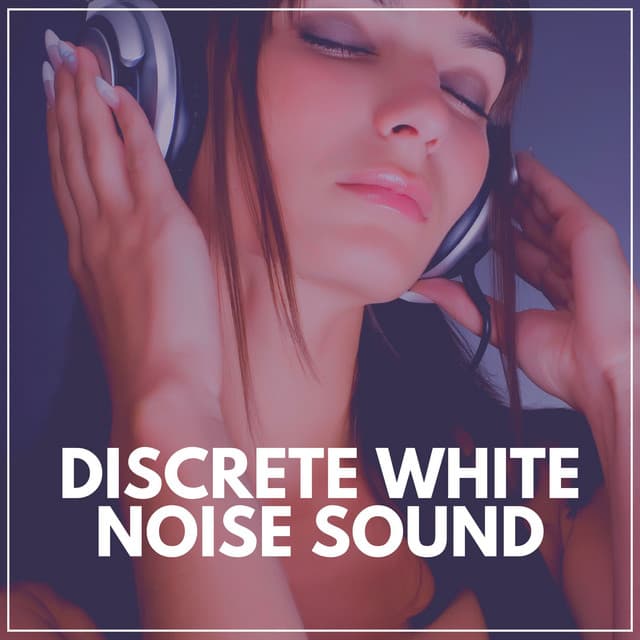 Discrete White Noise Sound - Natural White Noise Relaxation
