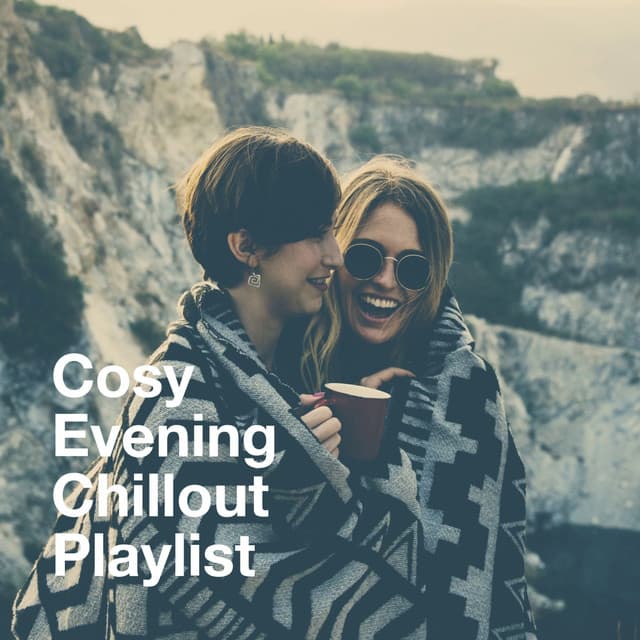 Cosy Evening Chillout Playlist - The Best Of Chill Out Lounge