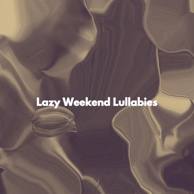 Lazy Weekend Lullabies - Dinner Party Playlist