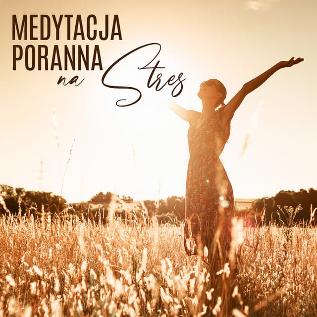 Medytacja Poranna na Stres: Zacznij Dzień Pozytywnie, Znajdź Czas dla Siebie, Moment Odprężenia i Relaksu - Strefa Relaksacyjnej Muzyki