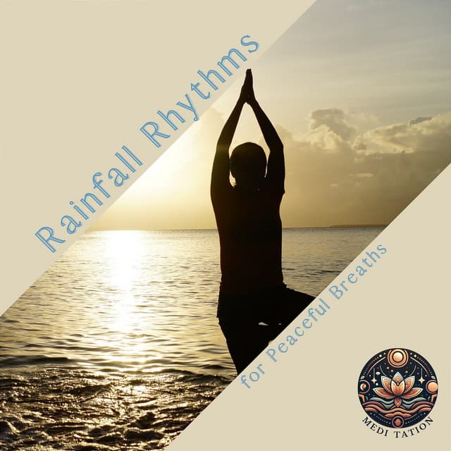 Rainfall Rhythms for Peaceful Breaths - Medi Tation