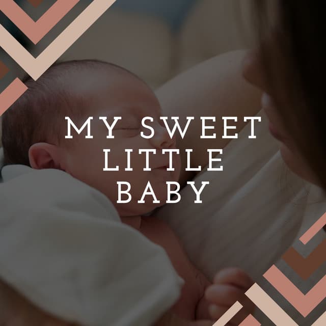 My Sweet Little Baby - Bright Baby Lullabies