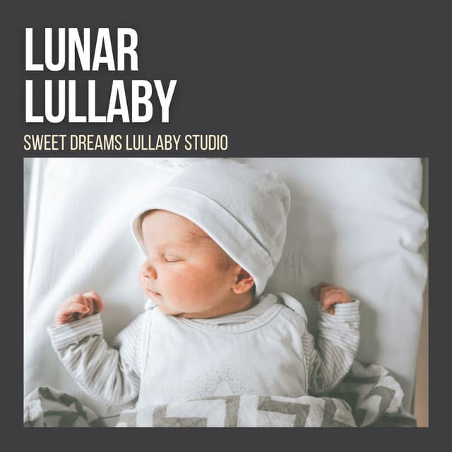 Lunar Lullaby: Lullabies Sleep - Sweet Dreams Lullaby Studio