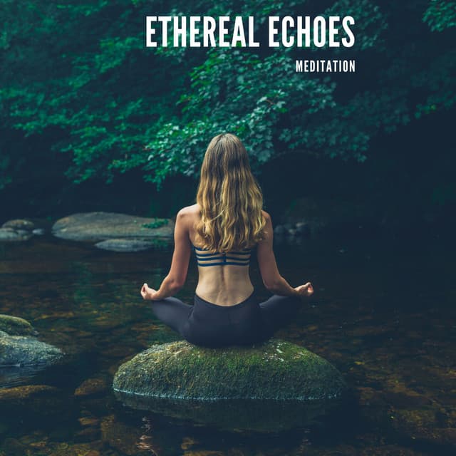 Ethereal Echoes: Peaceful Meditation - Meditation