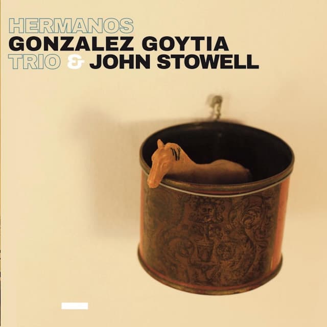 Hermanos Gonzalez Goytia Trio & John Stowell - Hermanos Gonzalez Goytia Trio