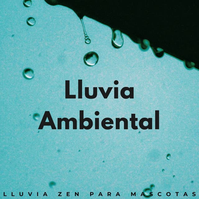 Lluvia Ambiental: Lluvia Zen Para Mascotas - Efectos especiales de sonidos de lluvia