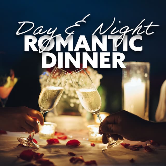 Day & Night: Romantic Dinner, Sweet Emotion, Love Song - Best Background Music Collection