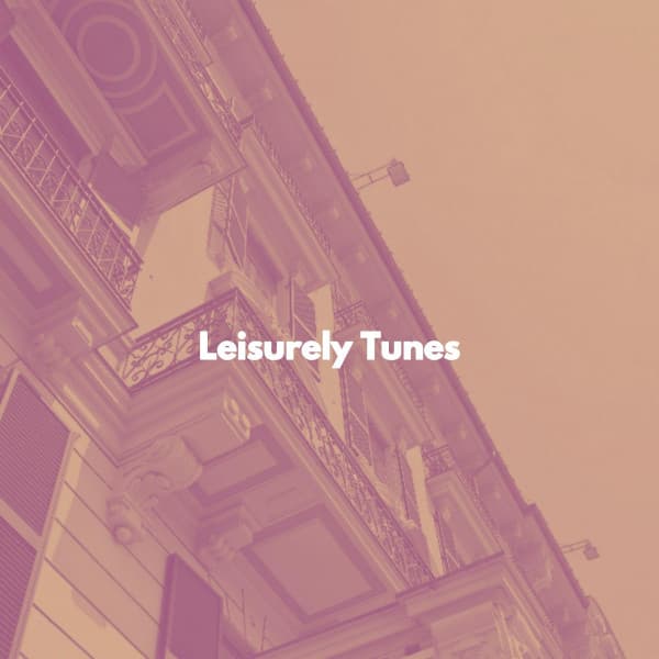 Leisurely Tunes - Classy Lounge Playlist