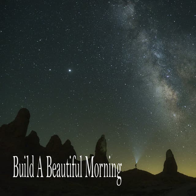 Build A Beautiful Morning - Sleeping Music