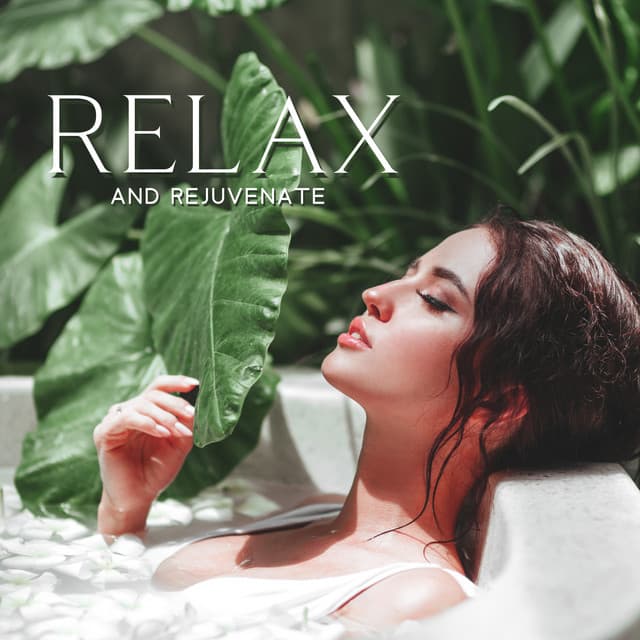 Relax and Rejuvenate - Relaxing Music for Bath Time