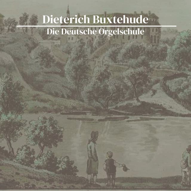 Die Deutsche Orgelschule - Dietrich Buxtehude