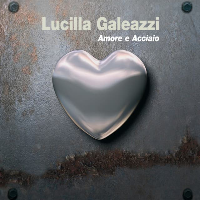 Amore e acciaio - Lucilla Galeazzi