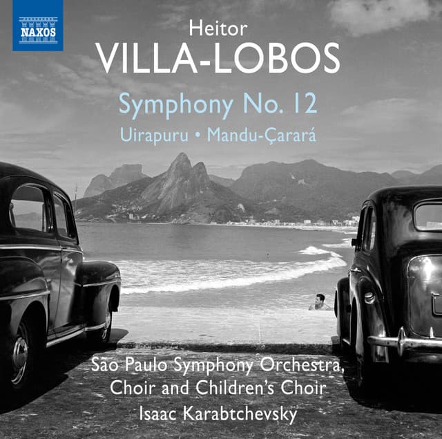 Villa-Lobos: Symphony No. 12, Uirapuru & Mandu-Çarará - Heitor Villa-Lobos