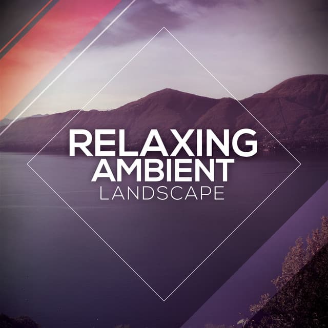 Relaxing Ambient Landscape - Ambient