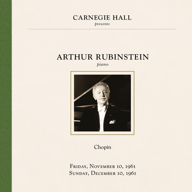 Arthur Rubinstein at Carnegie Hall New York City, November 10 & December 10, 1961 - Frédéric Chopin