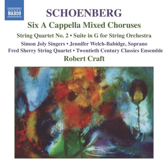 Schoenberg: 6 A Cappella Choruses / String Quartet No. 2 / Suite in G Major - Arnold Schoenberg