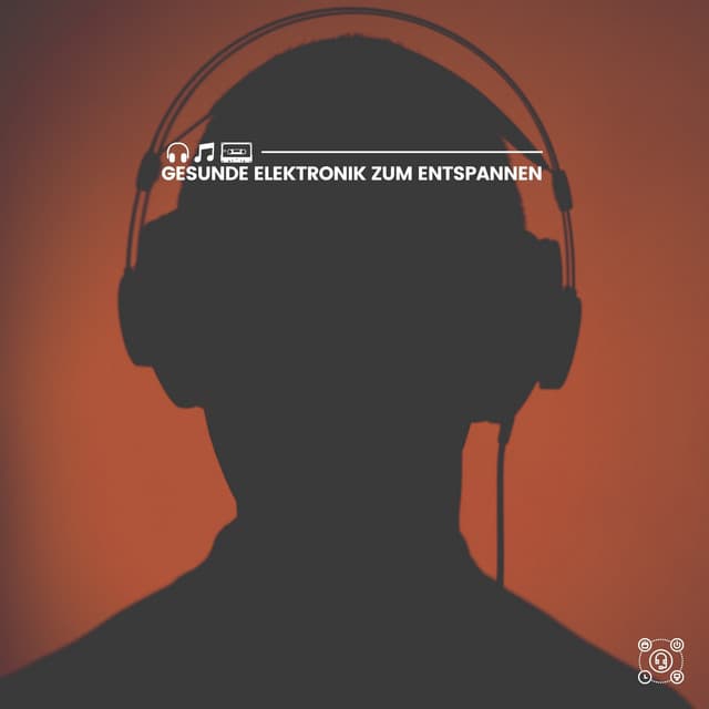 Gesunde Elektronik zum Entspannen - Musik für die Arbeit