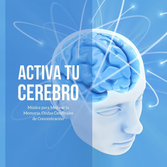 Activa tu Cerebro: Música para Mejorar la Memoria, Ondas Cerebrales de Concentración - Fuerza Positiva