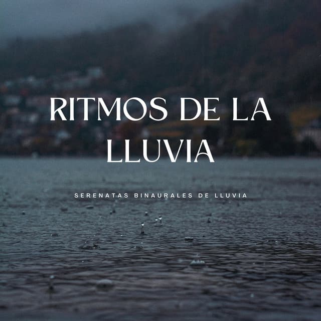 Ritmos De La Lluvia: Serenatas Binaurales De Lluvia - Relajación de ritmos binaurales