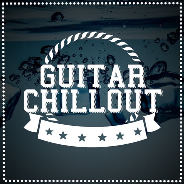 Guitar Chill Out - Easy Listening Guitar