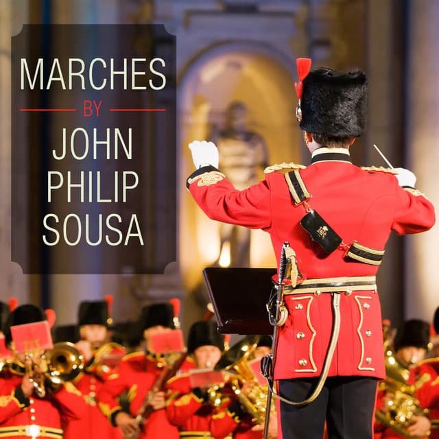 Marches By John Philip Sousa - John Philip Sousa
