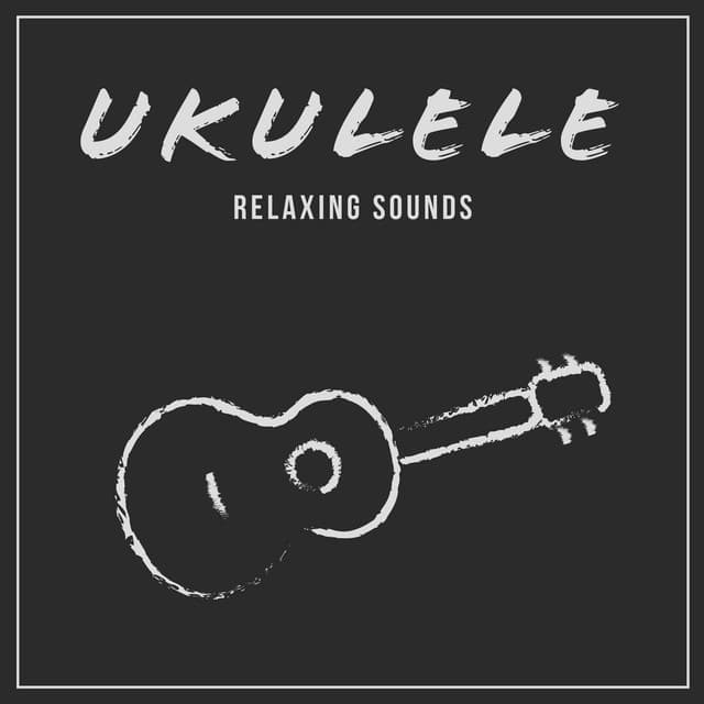 Ukulele Relaxing Sounds - Soothing Sounds