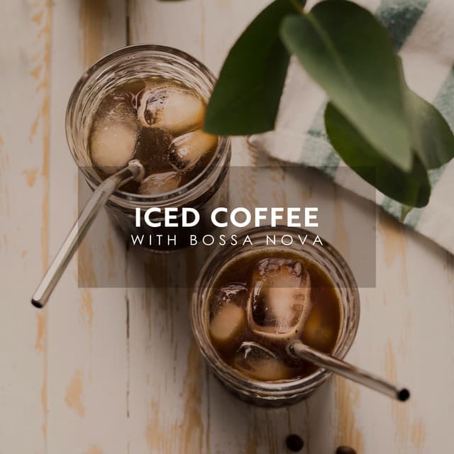 Iced Coffee with Bossa Nova: Jazz Café, Instrumental Bossa Jazz, Summer Coffeehouse - Bossa Nova Vibes Lounge