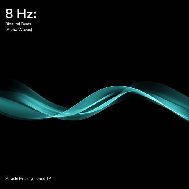 8 Hz: Binaural Beats - Miracle Healing Tones TP