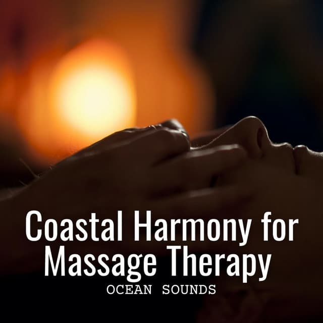 Ocean Sounds: Coastal Harmony for Massage Therapy - Oceanic Sounds