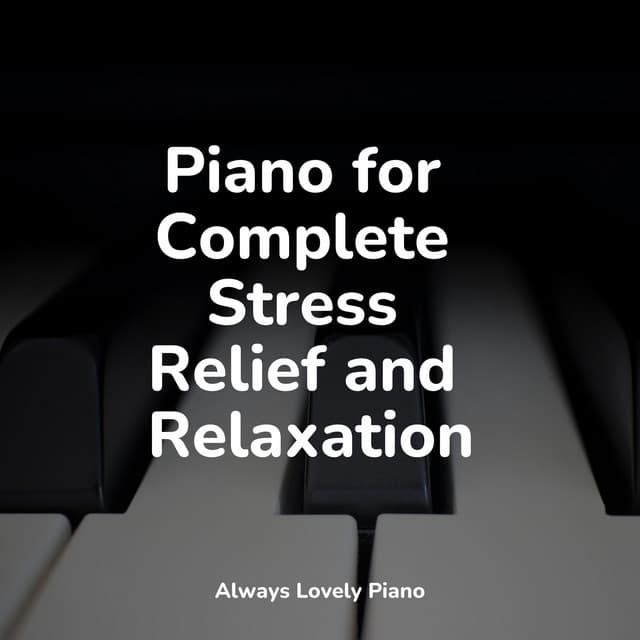 Piano Music for Studying and Complete Stress & Anxiety Relief - Classic Piano