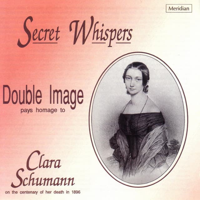 Secret Whispers - Double Image Pays Homage to Clara Schumann - Clara Schumann