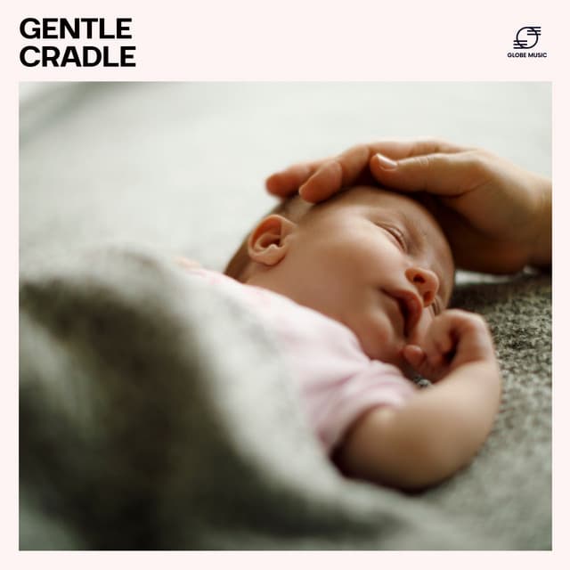 Gentle Cradle: Baby Lullaby Music - Classical Lullabies