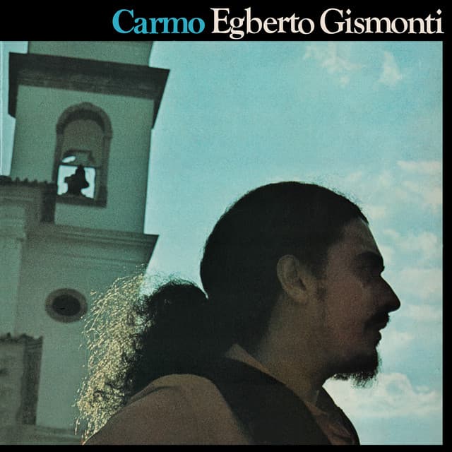 Carmo - Egberto Gismonti