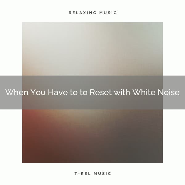 When You Have to to Reset with White Noise - Noise of Colors Radio 1