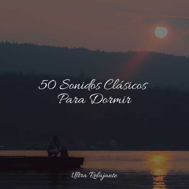 50 Sonidos Clásicos Para Dormir - Zona Música Relaxante