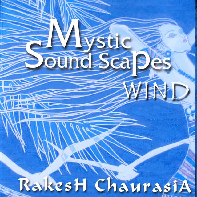 Mystic Soundscapes Wind - Rakesh Chaurasia