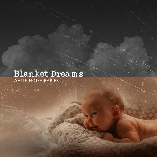 Blanket Dreams - White Noise Babies