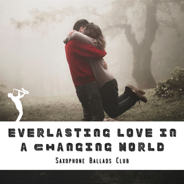 Everlasting Love in a Changing World - Saxophone Ballads Club