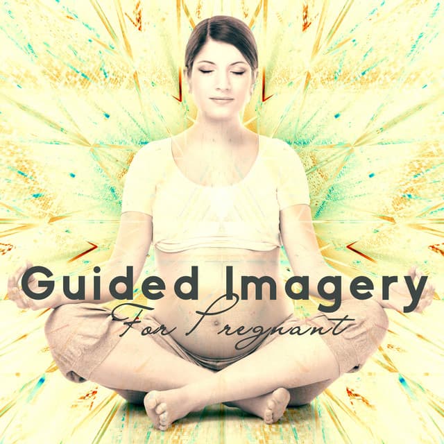Guided Imagery For Pregnant: Visualizing Meditation For The Mother-To-Be - Guided Meditation