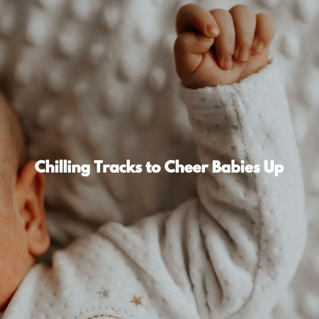 Chilling Tracks to Cheer Babies Up - Preschool Kids