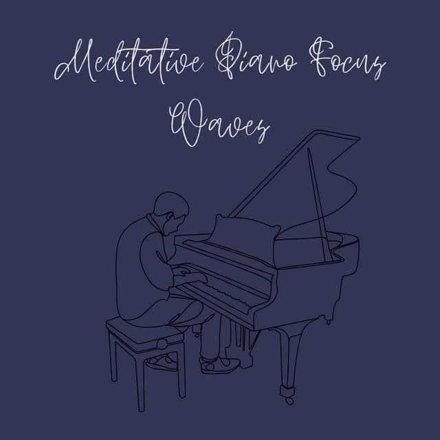 Meditative Piano Focus Waves - State of Deep Focus