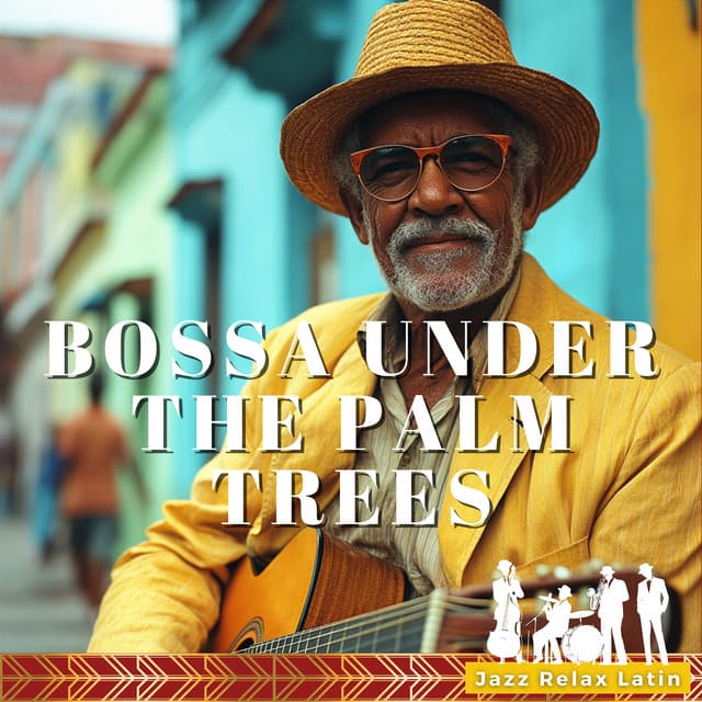 Bossa Under the Palm Trees - Jazz & Relax Latin