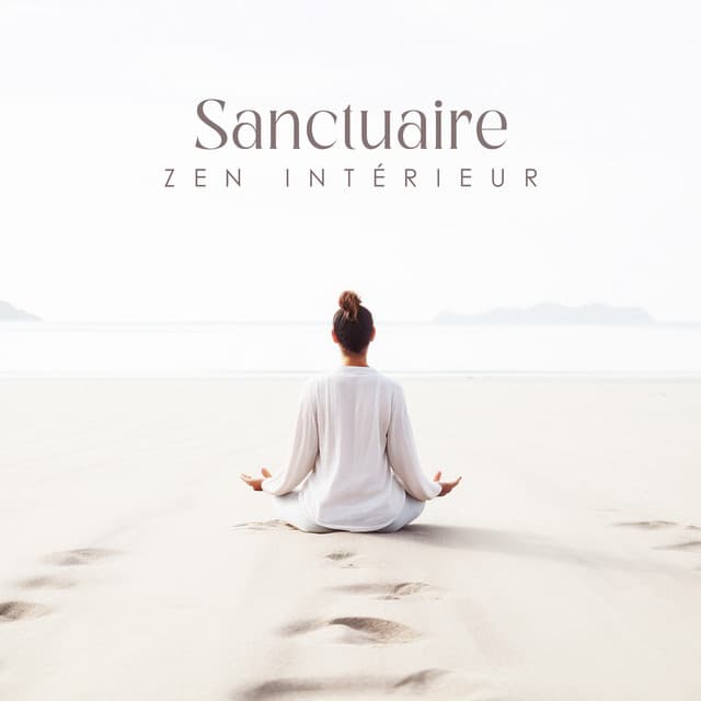 Sanctuaire zen intérieur: Détendez-vous et méditez - Oasis de Musique Relaxante