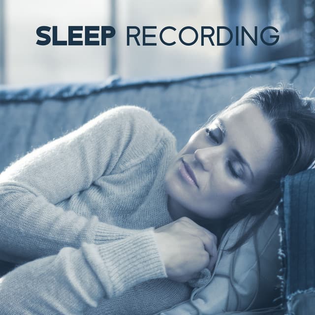 Sleep Recording - Music For Absolute Sleep