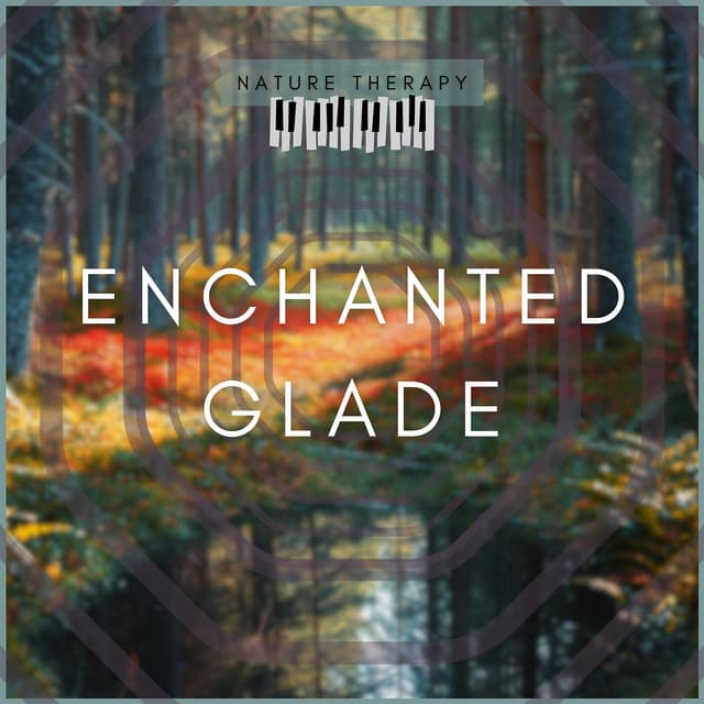 Enchanted Glade - Nature Therapy