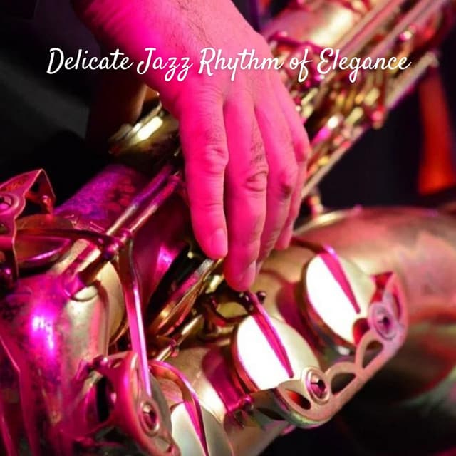 Delicate Jazz Rhythm of Elegance - Relaxing Jazz Mornings